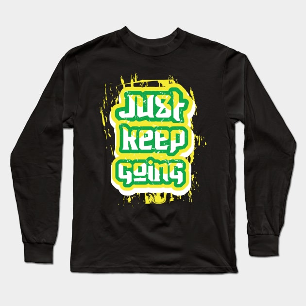 Just Keep Going Long Sleeve T-Shirt by T-Shirt Attires